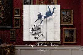 アートの旅 バンクシー「Shop 'til You Drop」